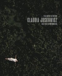 bokomslag Claudia Joskowicz: Stillness in Motion