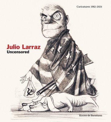 bokomslag Julio Larraz: Uncensored