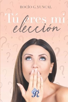 Rocío G Yuncal, Romantic Ediciones - Tú eres mi elección, Häftad