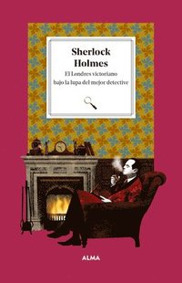 bokomslag Sherlock Holmes: El Londres Victoriano Bajo La Lupa del Mejor Detective