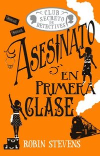 bokomslag Asesinato En Primera Clase / Murder in First Class: Club Secreto de Detectives / Secret Detectives Club Volume 3