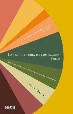 Niki Segnit - La Enciclopedia de Los Sabores Vol 2: Más Combinaciones Con Vegetales, Nuevas Recetas Y Deliciosas Ideas / The Flavor Thesaurus: More Flavors, Inbunden
