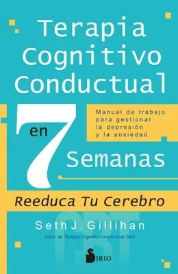 Seth J. Gillihan - Terapia Cognitivo Conductal En 7 Semanas, Häftad. Tillgänglighet: Tillfälligt slut