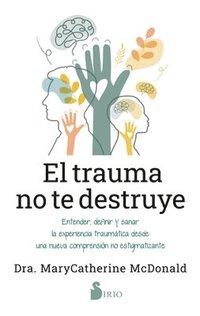 bokomslag El Trauma No Te Destruye