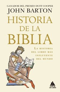 bokomslag Historia de la Biblia: La Historia del Libro Mas Influyente del Mundo