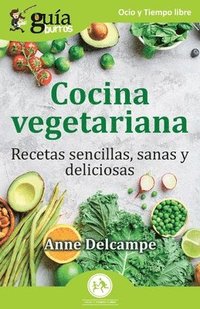 bokomslag GuíaBurros: Cocina vegetariana: Recetas sencillas, sanas y deliciosas