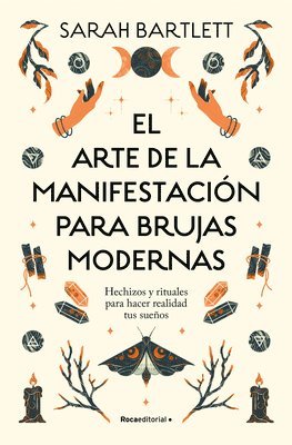 bokomslag El Arte de la Manifestación Para Brujas Modernas: Hechizos Y Rituales Para Hacer Realidad Tus Sueños/ The Modern Witch's Book of Manifestation