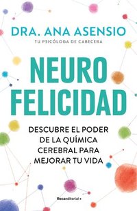 bokomslag Neurofelicidad: Descubre El Poder de la Química Cerebral Para Mejorar Tu Vida / Neuro-Happiness: Discover the Power of Brain Chemistry for a Better Li