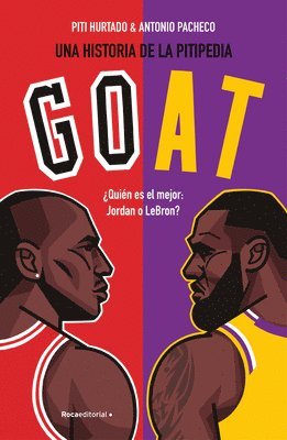 bokomslag Goat. ¿Quién Es El Mejor: Jordan O Lebron? / Goat: Who's the Best?