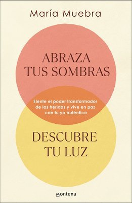 bokomslag Abraza Tus Sombras, Descubre Tu Luz: Siente El Poder Transformador de Las Herida S Y Vive En Paz Con Tu Yo Auténtico / Embrace Your Shadows, Discover