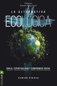 bokomslag La Alternativa Ecológica: Biblia, Espiritualidad Y Compromiso Social