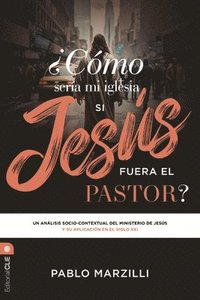 bokomslag Como Seria Mi Iglesia Si Jesus Fuera El Pastor?