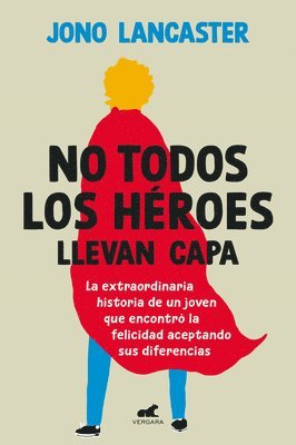 Jono Lancaster - No Todos Los Héroes Llevan Capa / Not All Heroes Wear Capes: The Incredible Story of How One Young Man Found Happiness by Embracing His Differences, Häftad