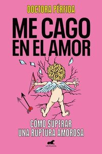 bokomslag Me Cago En El Amor: Como Superar Una Ruptura Amorosa / To Hell with Love. How to Overcome a Breakup
