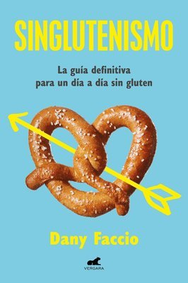 bokomslag Singluteismo: La Guía Definitiva Para Un Día a Día Sin Gluten / Glutenfreeism: The Ultimate Guide for a Gluten-Free Daily Life