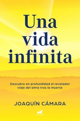 bokomslag Una Vida Infinita. Descubre En Profundidad El Revelador Viaje del Alma Tras La M Uerte / An Infinite Life