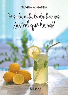 Silvina A. Massia - Y si la vida le da limones, ¿usted qué haría?, Häftad