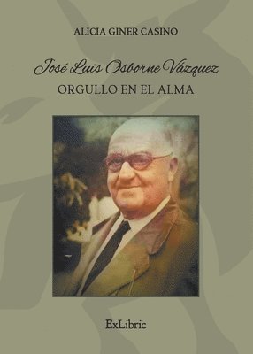 Alicia Giner Casino - José Luis Osborne Vázquez. Orgullo en el alma, Häftad
