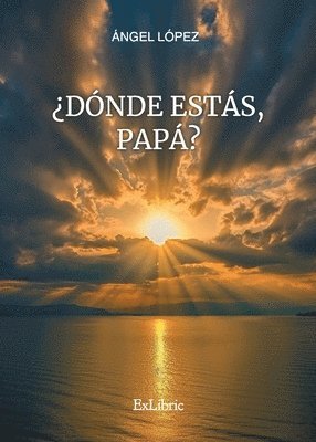 Ángel López - ¿Dónde estás, papá?, Häftad