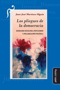 bokomslag Los pliegues de la democracia: Derechos Humanos, populismos y polarización política