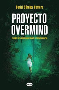 bokomslag Proyecto Overmind: El Poder de la Mente Puede Llevarte a Rincones Oscuros / Proj Ect Overmind