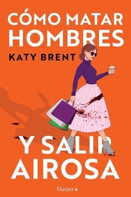 bokomslag Cómo matar hombres y salir airosa. Un thriller psicológico deliciosamente oscuro y divertidamente retorcido, sobre la amistad y el amor.