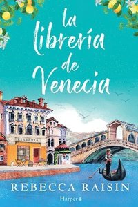bokomslag La librería de Venecia: ¡La perfecta comedia romántica edificante y reconfortante para evadirse!