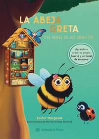 bokomslag La Abeja Greta Y El Hotel de Los Insectos / Greta the Bee and the Insect Hotel (Spanish Edition): Chapter Book. Descubre La Importancia de Los Insecto