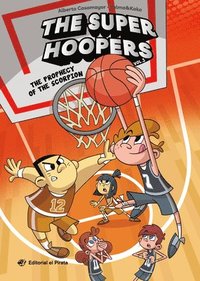 bokomslag The Prophecy of the Scorpion (the Super Hoopers 3): A Hilarious Basketball Series for Kids 8-12. Basketball Has Never Been So Much Fun! Volume 3