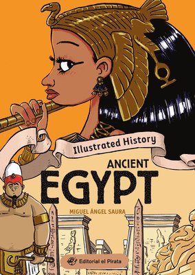 Miguel Ángel Saura - Illustrated History - Ancient Egypt: Nonfiction History Book about Ancient Egypt. Packed with Facts and Lots of Humor! for Kids 9 to 13. Volume 4, Häftad