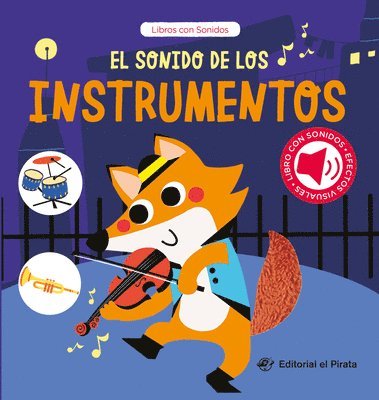 El Sonido de Los Instrumentos / The Sound of the Instruments (Spanish Edition): Libro Con Sonidos Y Texturas Interactivo. ¿Qué Ruido Hacen Los Animale