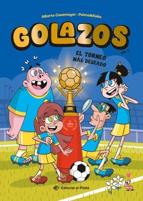 Alberto Casamayor - El Torneo Más Deseado / The Dream Cup (Spanish Edition): Libros de Fútbol Para Niños 8-12 Años. ¡Descubre El Fantástico Equipo de Los Golazos! Volume, Häftad