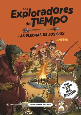 Las Flechas de Los Siux / The Arrows of the Sioux (Spanish Edition): ¡Viaja Por El Tiempo Con El Reloj Descifrador Y Descubre Los Siux! Libros En Espa