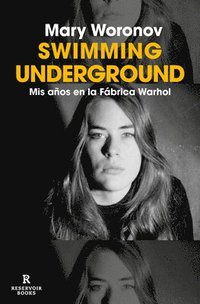 bokomslag Swimming Underground: MIS Años En La Fábrica Warhol / Swimming Underground: My Y Ears in the Warhol Factory