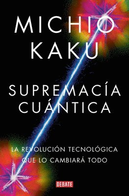 bokomslag Supremacía Cuántica: La Revolución Tecnológica Que Lo Cambiará Todo / Quantum Su Premacy: How the Quantum Co Mputer Revolution Will Change Everything