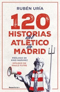 bokomslag 120 Historias del Atlético de Madrid / 120 Moments in Atlético de Madrid History