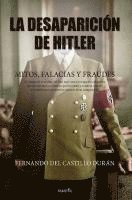 bokomslag La Desaparición de Hitler. Mitos, Falacias Y Fraudes