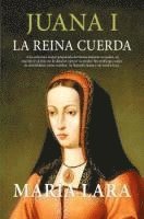 Juana I, La Reina Cuerda 1