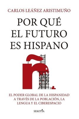 Carlos Eduardo Leañez Aristimuno - Por Qué El Futuro Es Hispano, Häftad