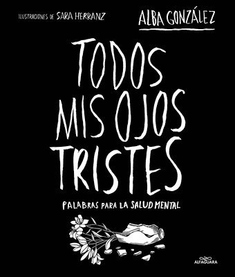 bokomslag Todos MIS Ojos Tristes. Palabras Para La Salud Mental / My Sad Eyes: Words for M Ental Health