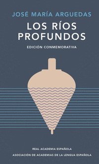 bokomslag Los Ríos Profundos (Edición Conmemorativa) / Deep Rivers. Commemorative Edition