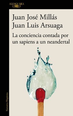 Juan José Millás, Juan Luis Arsuaga - La Conciencia Contada Por Un Sapiens a Un Neandertal / Conscience as Told by a Sapiens to a Neanderthal, Häftad