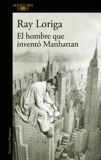 bokomslag El Hombre Que Inventó Manhattan / The Man Who Invented Manhattan