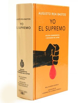 Augusto Roa Bastos - Yo El Supremo (Edición Conmemorativa de la Rae Y La Asale) / I the Supreme. Commemorative Edition, Inbunden