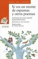 Si Ves Un Monte de Espumas y Otros Poemas: Antologia de Poesia Infantil Hispanoamericana 1