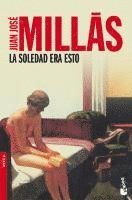 Juan José Millas - La soledad era esto, Häftad