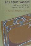 F. Xavier Medina - los otros vascos : las migraciones vascas en el siglo XX, Häftad