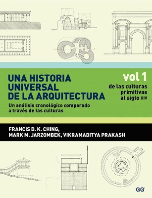 Una Historia Universal de la Arquitectura, Un Análisis Cronológico Comparado A T: Vol 1, de Las Culturas Primitivas Al Siglo XIV 1