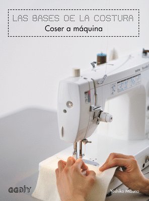 bokomslag Las Bases de la Costura, Coser a Máquina