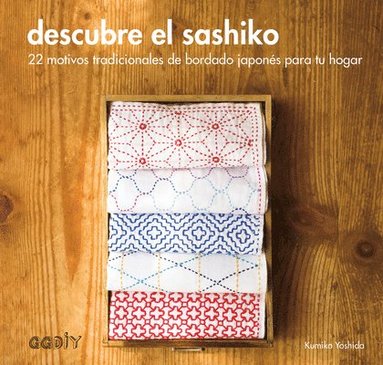 bokomslag Descubre El Sashiko: 22 Motivos Tradicionales de Bordado Japonés Para Tu Hogar